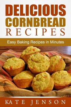 Cover Delicious Cornbread Recipes: Easy Baking Recipes in Minutes (eBook, ePUB)