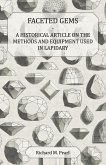 Faceted Gems - A Historical Article on the Methods and Equipment Used in Lapidary (eBook, ePUB) Faceted Gems - A Historical Article on the Methods and Equipment Used in Lapidary (eBook, ePUB)