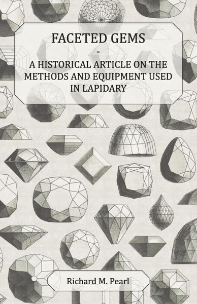 Faceted Gems - A Historical Article on the Methods and Equipment Used in Lapidary (eBook, ePUB)