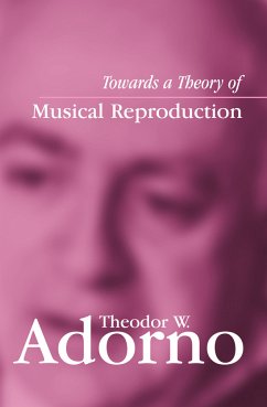 Towards a Theory of Musical Reproduction (eBook, PDF) - Adorno, Theodor W.