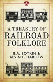 A Treasury of Railroad Folklore (eBook, ePUB) A Treasury of Railroad Folklore (eBook, ePUB)