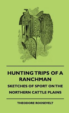 Cover Hunting Trips of a Ranchman - Sketches of Sport on the Northern Cattle Plains (eBook, ePUB)
