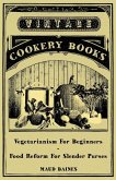 Vegetarianism for Beginners - Food Reform for Slender Purses (eBook, ePUB)