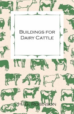 Buildings for Dairy Cattle - With Information on Cowsheds, Milking Sheds and Loose Boxes (eBook, ePUB) - Robinson, H. G.