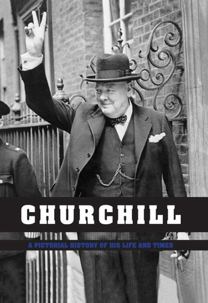 Churchill: Pictorial History of his Life & Times (eBook, ePUB) Churchill: Pictorial History of his Life & Times (eBook, ePUB)