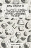 Ruby Gemstones - A Collection of Historical Articles on the Origins, Structure and Properties of the Ruby (eBook, ePUB)