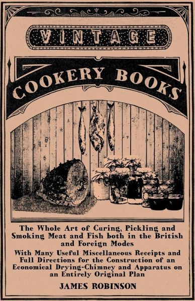 The Whole Art of Curing, Pickling and Smoking Meat and Fish both in the British and Foreign Modes (eBook, ePUB)