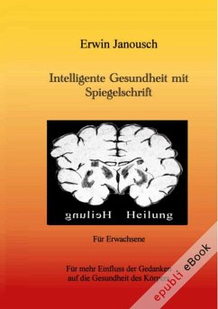 Intelligente Gesundheit mit Spiegelschrift (eBook, ePUB) - Janousch, Erwin
