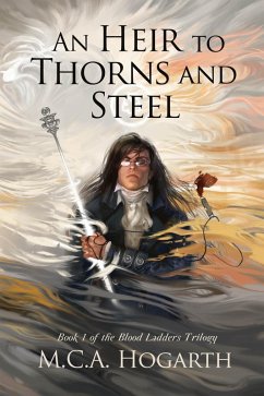 An Heir to Thorns and Steel (Blood Ladders, #1) (eBook, ePUB) - Hogarth, M. C. A.