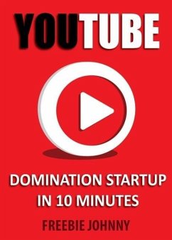 YouTube Domination Startup in 10 minutes (eBook, ePUB) - Johnny, Freebie