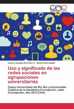 Uso y significado de las redes sociales en agrupaciones universitarias - Campos De la Barra, Javiera;Aedo Zapata, Daniel