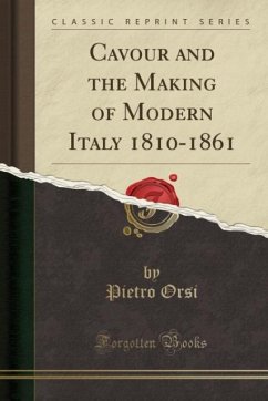 Cavour and the Making of Modern Italy 1810-1861 (Classic Reprint)