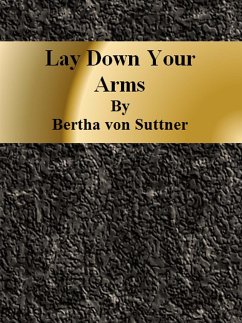 Lay Down Your Arms (eBook, ePUB) - Von Suttner, Bertha