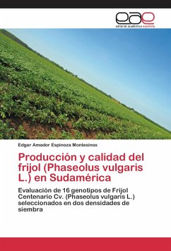 Producción y calidad del frijol (Phaseolus vulgaris L.) en Sudamérica - Espinoza Montesinos, Edgar Amador