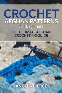 Crochet Afghan Patterns For Beginners - Pierce, Angela