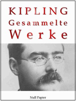 Rudyard Kipling - Gesammelte Werke - Romane und Erzählungen (eBook, PDF) - Kipling, Rudyard