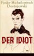 Der Idiot: Ein Klassiker der russischen Literatur Fjodor Michailowitsch Dostojewski Author
