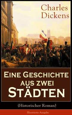 Eine Geschichte aus zwei Städten (Historischer Roman) - Illustrierte Ausgabe (eBook, ePUB) - Dickens, Charles