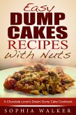 Easy Dump Cake Recipes With Nuts: Delicious Dump Cake Cookbook For Nut Lovers (eBook, ePUB)