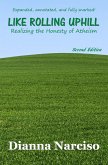 Like Rolling Uphill: Realizing the Honesty of Atheism (eBook, ePUB) Like Rolling Uphill: Realizing the Honesty of Atheism (eBook, ePUB)
