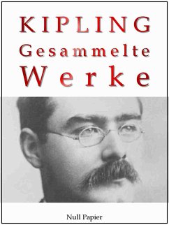 Rudyard Kipling - Gesammelte Werke - Romane und Erzählungen (eBook, ePUB) - Kipling, Rudyard