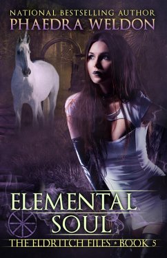 Elemental Soul (The Eldritch Files, #5) (eBook, ePUB) - Weldon, Phaedra