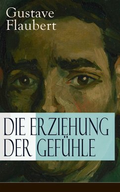 Die Erziehung der Gefühle (eBook, ePUB) - Flaubert, Gustave