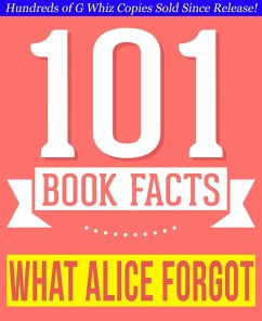 What Alice Forgot - 101 Amazingly True Facts You Didn't Know (101BookFacts.com) (eBook, ePUB) - Whiz, G.