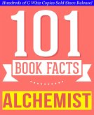 The Alchemist - 101 Amazingly True Facts You Didn't Know (101BookFacts.com) (eBook, ePUB) The Alchemist - 101 Amazingly True Facts You Didn't Know (101BookFacts.com) (eBook, ePUB)