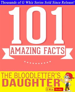 The Bloodletter's Daughter- 101 Amazing Facts You Didn't Know (GWhizBooks.com) (eBook, ePUB) - Whiz, G.