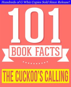 The Cuckoo's Calling - 101 Amazingly True Facts You Didn't Know (101BookFacts.com) (eBook, ePUB) - Whiz, G.