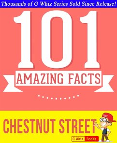 Chestnut Street - 101 Amazing Facts You Didn't Know (GWhizBooks.com) (eBook, ePUB) - Whiz, G.