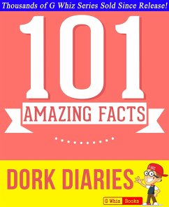 Dork Diaries - 101 Amazing Facts You Didn't Know (GWhizBooks.com) (eBook, ePUB) - Whiz, G.