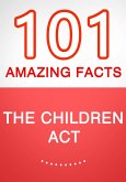 The Children Act - 101 Amazing Facts You Didn't Know (eBook, ePUB)