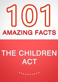 The Children Act - 101 Amazing Facts You Didn't Know (eBook, ePUB) - Whiz, G.