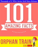 Orphan Train - 101 Amazing Facts You Didn't Know (GWhizBooks.com) (eBook, ePUB)