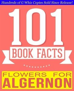 Cover Flowers for Algernon - 101 Amazingly True Facts You Didn't Know (101BookFacts.com) (eBook, ePUB)