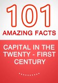 Capital in the Twenty-First Century - 101 Amazing Facts You Didn't Know (eBook, ePUB)