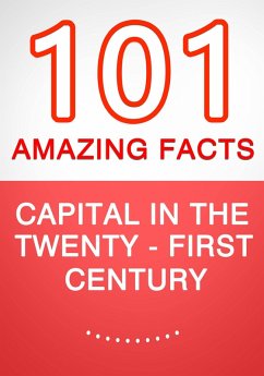 Capital in the Twenty-First Century - 101 Amazing Facts You Didn't Know (eBook, ePUB) - Whiz, G.