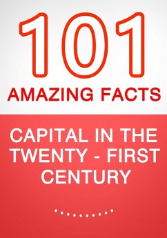 Cover Capital in the Twenty-First Century - 101 Amazing Facts You Didn't Know (eBook, ePUB)