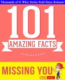 Missing You - 101 Amazing Facts You Didn't Know (GWhizBooks.com) (eBook, ePUB)