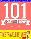 The Time Traveler's Wife - 101 Amazing True Facts You Didn't Know (GWhizBooks.com) (eBook, ePUB)