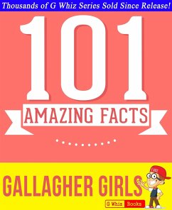Gallagher Girls - 101 Amazing Facts You Didn't Know (GWhizBooks.com) (eBook, ePUB) - Whiz, G.