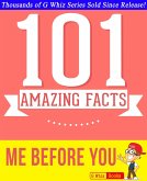 Me Before You - 101 Amazing Facts You Didn't Know (GWhizBooks.com) (eBook, ePUB)
