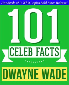 Dwayne Wade - 101 Amazing Facts You Didn't Know (eBook, ePUB) - Whiz, G.