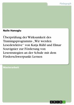 Überprüfung der Wirksamkeit des Trainingsprogramms „Wir werden Lesedetektive“ von Katja Rühl und Elmar Souvignier zur Förderung von Lesestrategien an der Schule mit dem Förderschwerpunkt Lernen (eBook, PDF) - Hanoglu, Naile