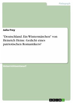 "Deutschland. Ein Wintermärchen" von Heinrich Heine. Gedicht eines patriotischen Romantikers? (eBook, PDF) "Deutschland. Ein Wintermärchen" von Heinrich Heine. Gedicht eines patriotischen Romantikers? (eBook, PDF)
