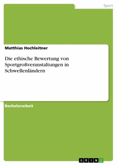 Die ethische Bewertung von Sportgroßveranstaltungen in Schwellenländern (eBook, PDF) - Hochleitner, Matthias