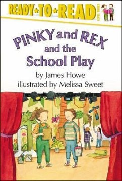 Pinky and Rex and the School Play: Ready-To-Read Level 3 - Howe, James