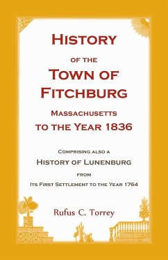History of the Town of Fitchburg, Massachusetts, to the year 1836 - Torrey, Rufus C.
